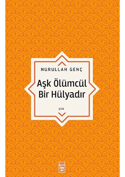 Aşk Ölümcül Bir Hülyadır
