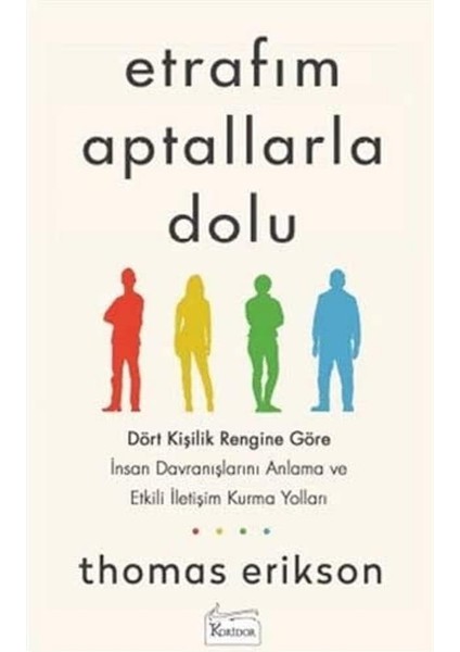 Etrafım Aptallarla Dolu: Dört Kişilik Rengine Göre Insan Davranışlarını Anlama ve Etkili Iletişim Kurma Yolları fiyatları
