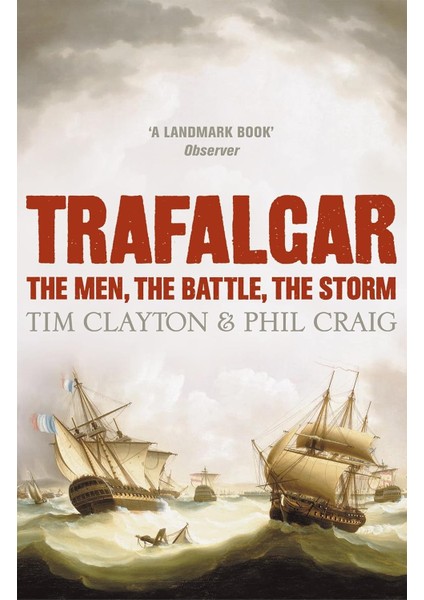 Trafalgar: The Men, The Battle, The Storm