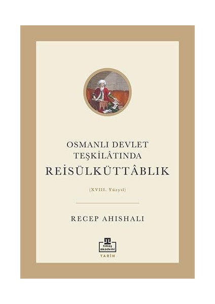 Osmanlı Devlet Teşkilatında Reisülküttablık: (Xvııı. Yüzyıl)