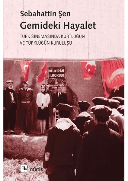 Gemideki Hayalet-Türk Sinemasında Kürtlüğün ve Türklüğün Kuruluşu