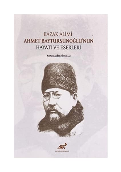 Kazak Alimi Ahmet Baytursunoğlu’nun Hayatı ve Eserleri modelleri