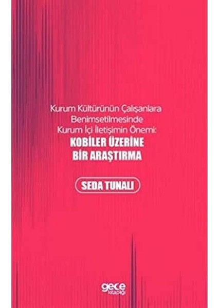 Kobiler Üzerine Bir Araştırma: Kurum Kültürünün Çalışanlara Bahsedilmesinde Kurum Içi Iletişimin Önemi