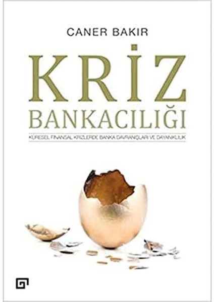 Kriz Bankacılığı: Küresel Finansal Krizlerde Banka Davranışları ve Dayanıklılık