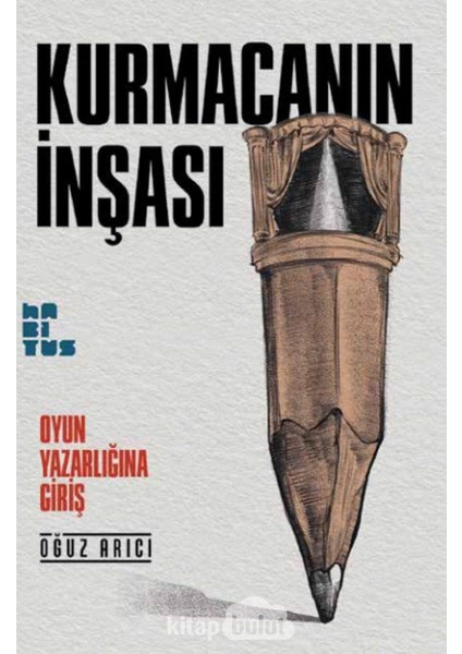 Kurmacanın Inşası - Oyun Yazarlığına Giriş