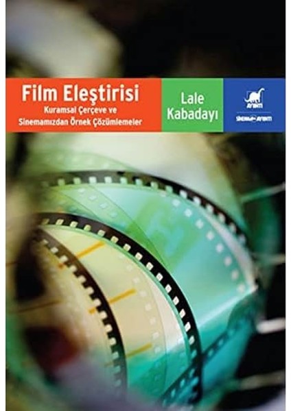 Film Eleştirisi: Kuramsal Çerçeve ve Sinemamızdan Örnek Çözümlemeler
