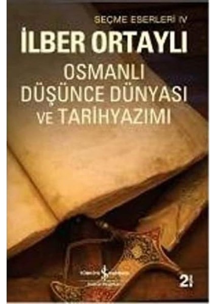 Osmanlı Düşünce Dünyası ve Tarih Yazımı: Seçme Eserleri 4