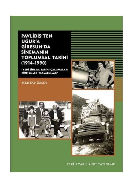 Pavlidis’ten Uğur’a Giresun’da Sinemanın Toplumsal Tarihi (1914-1990): Yeni Sinema Tarihi Çalışmaları Yöntemler- Yaklaşımlar