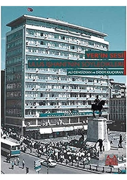 Yer’in Sesi: Ulus Işhanı’nın Söyledikleri