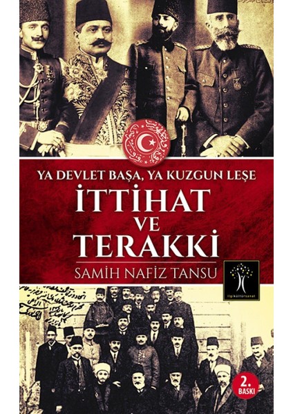 Ittihat ve Terakki: Ya Devlet Başa, Ya Kuzgun Leşe (Kapak Resmi Değişebilir)