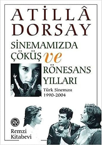 Sinemamızda Çöküş ve Rönesans Yılları: Türk Sineması 1990-2004