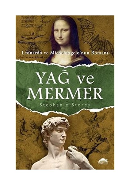 Yağ ve Mermer: Leonardo ve Michelangelo'nun Romanı : Leonardo ve Michelangelo'nun Romanı