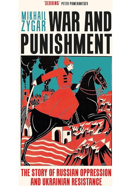 War And Punishment: The Story Of Russian Oppression And Ukrainian Resistance