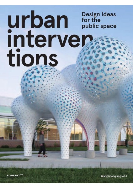 Urban Interventions: Design Ideas For The Public Space