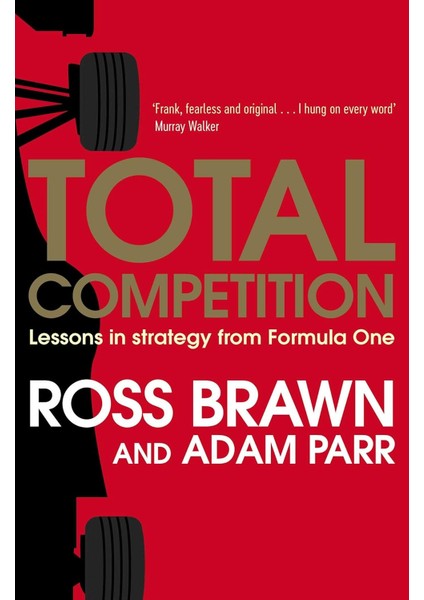 Total Competition: Lessons In Strategy From Formula One