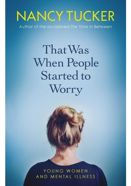 That Was When People Started To Worry: Young Women And Mental Illness