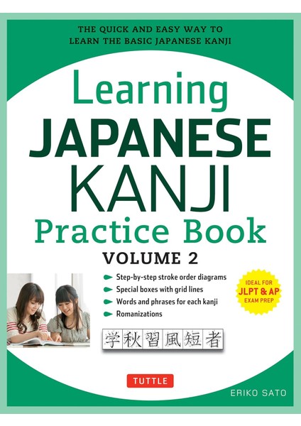 Learning Japanese Kanji Practice Book Volume 2: (Jlpt Level N4 & Ap Exam) The Quick And Easy Way To Learn The Basic Japanese Kanji