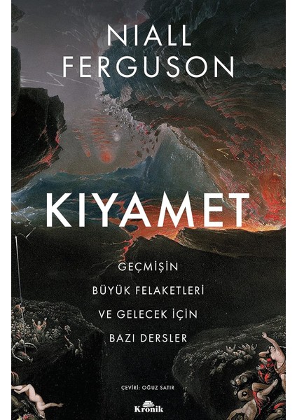 Kıyamet: Geçmişin Büyük Felaketleri ve Gelecek Için Bazı Dersler