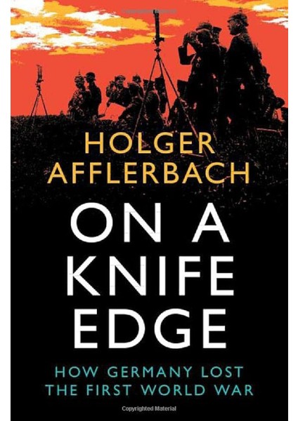 On A Knife Edge: How Germany Lost The First World War