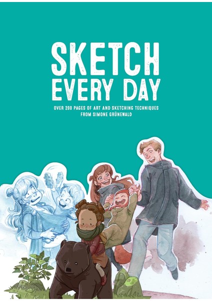 Sketch Every Day: 100+ Simple Drawing Exercises From Simone Grünewald