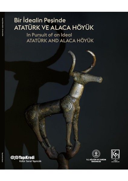 Bir Idealin Peşinde - Atatürk ve Alaca Höyük