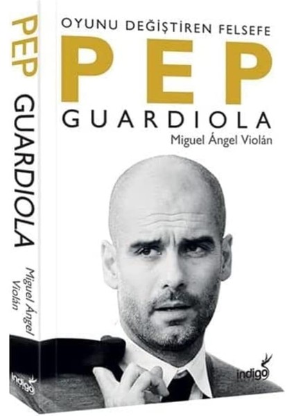 Pep Guardiola: Oyunu Değiştiren Felsefe