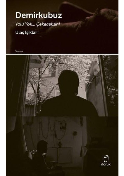 Demirkubuz - Yolu Yok Çekeceksin !