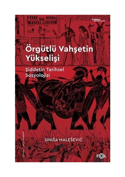Örgütlü Vahşetin Yükselişi: Şiddetin Tarihsel Sosyolojisi
