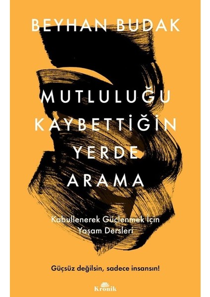 Mutluluğu Kaybettiğin Yerde Arama: Kabullenerek Güçlenmek Için Yaşam Dersleri fiyatları