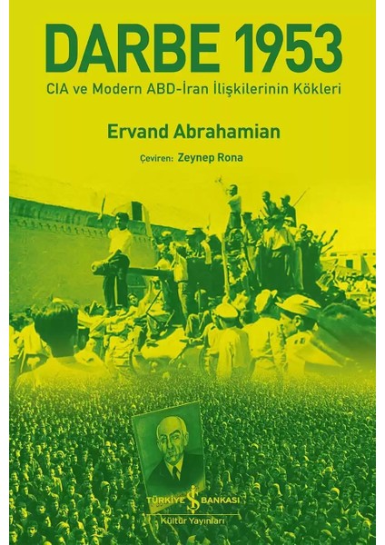 Darbe 1953: Cia ve Modern Abd – Iran Ilişkilerinin Kökleri
