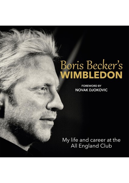 Boris Becker's Wimbledon: My Life And Career At The All England Club