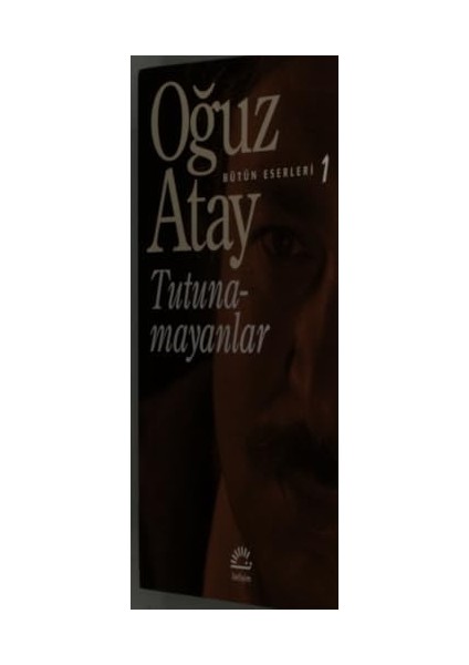 Tutunamayanlar: Bütün Eserleri - 1