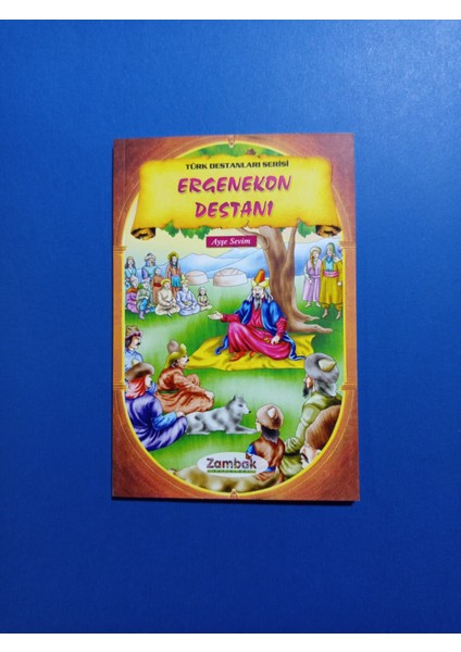 Ergenekon Destanı - Ayşe Sevim - Zambak Yayınları