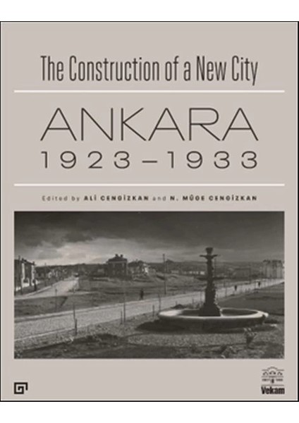 The Construction Of A New City Bir Şehir Kurmak: Ankara 1923 – 1933