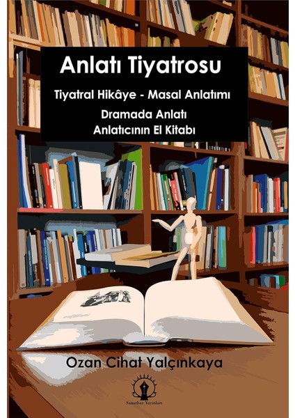Anlatı Tiyatrosu: Tiyatral Hikâye-Masal Anlatımı, Dramada Anlatı, Anlatıcının El Kitabı