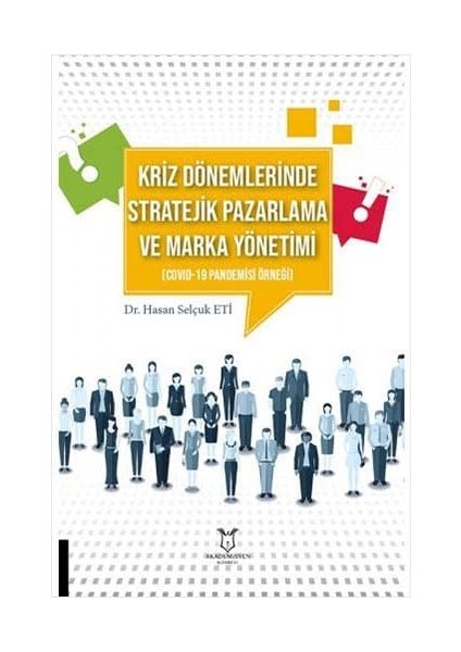 Kriz Dönemlerinde Stratejik Pazarlama ve Marka Yönetimi (Covıd-19 Pandemisi Örneği)