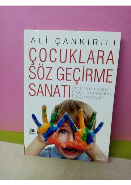 Ali Çankırılı'dan Çocuklara Söz Geçirme Sanatı Kitabı 100 Sayfa Türkçe Yayın modelleri