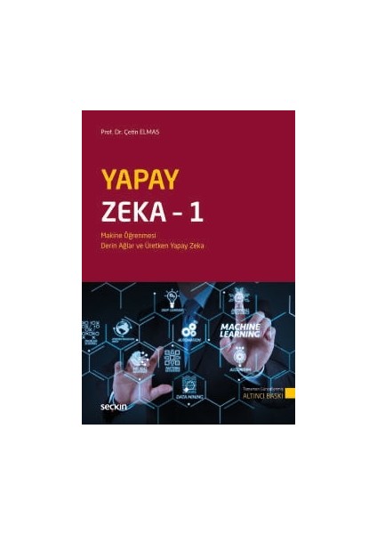 Seçkin Yapay Zeka - 1 Makine Öğrenmesi, Derin Öğrenme ve Kitabı