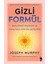 Gizli Formül - Benliğinizi Keşfedin ve Hayatınızı Kökten Değiştirin - Joseph Murphy 1