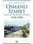 Osmanlı Izmir'i - Çokuluslu Bir Limanın Yükselişi 1840-1880 1