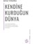 Kendine Kurduğun Dünya 1