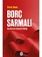 Borç Sarmalı - Dış Borcun Ekonomi Politiği 1