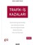 Trafik – Iş Kazaları 1