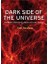 Dark Side Of The Universe: Dark Matter, Dark Energy, And The Fate Of The Universe 1