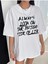 Blacksokak Kadın Beyaz Always Baskılı Oversize Bisiklet Yaka Tshirt 2
