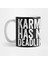 Karma Has No Deadline Kupa Bardak 1