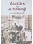 Atatürk ve Arkeoloji - Fecri Polat 2