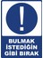Bulmak Istediğin Gibi Bırak Pvc Plakalı Uyarı Levhası Dekota Dijital Uv Sticker 25X35 1