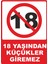 18 Yaşından Küçükler Giremez Pvc Plakalı Uyarı Levhası Dekota Dijital Uv Sticker 25X35 1