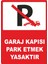 Garaj Kapısı Park Etmek Yasaktır Dijital Uv Folyo Baskı Uyarı Etiket Yapıştırma Sticker 25X35 cm 1